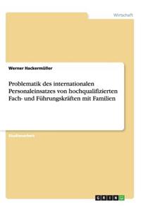 Problematik des internationalen Personaleinsatzes von hochqualifizierten Fach- und Führungskräften mit Familien