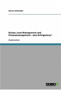 Kaizen, Lean Management und Prozessmanagement. Eine Erfolgsstory?