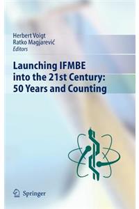 Launching Ifmbe Into the 21st Century: 50 Years and Counting