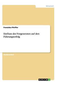 Einfluss des Vorgesetzten auf den Führungserfolg