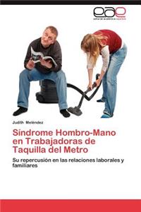 Sindrome Hombro-Mano En Trabajadoras de Taquilla del Metro