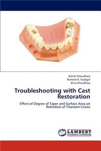 Troubleshooting with Cast Restoration