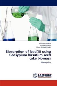 Biosorption of lead(II) using Gossypium hirsutum seed cake biomass