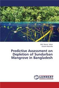 Predictive Assessment on Depletion of Sundarban Mangrove in Bangladesh