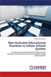 Non-Inclusive Educational Practices in Urban School System