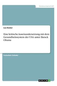 Eine kritische Auseinandersetzung mit dem Gesundheitssystem der USA unter Barack Obama