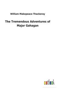 The Tremendous Adventures of Major Gahagan