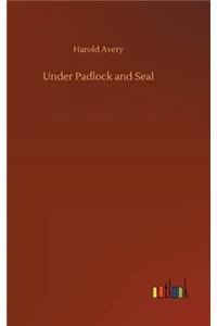 Under Padlock and Seal