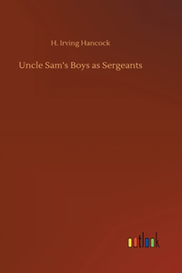 Uncle Sam's Boys as Sergeants