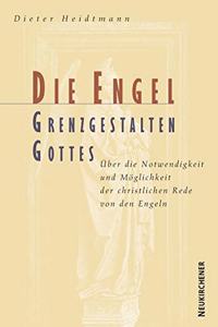 Die Engel: Grenzgestalten Gottes