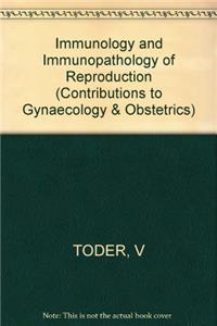 Toder Contributions To Gynecology And Obstetrics -     *immunology* & Immunopathology Of Repro (Contributions to Gynaecology & Obstetrics)