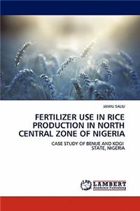 Fertilizer Use in Rice Production in North Central Zone of Nigeria