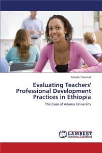 Evaluating Teachers' Professional Development Practices in Ethiopia