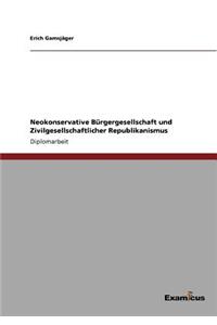 Neokonservative Bürgergesellschaft und Zivilgesellschaftlicher Republikanismus