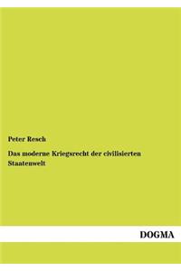 Das moderne Kriegsrecht der civilisierten Staatenwelt