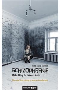 Schizophrenie - Mein Weg in deine Seele