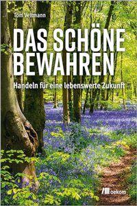 Das Schone bewahren: Handeln fur eine lebenswerte Zukunft