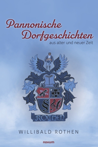 Pannonische Dorfgeschichten aus alter und neuer Zeit