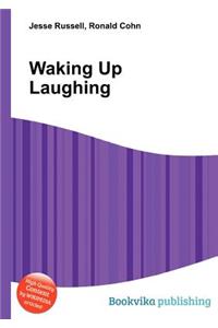 Waking Up Laughing
