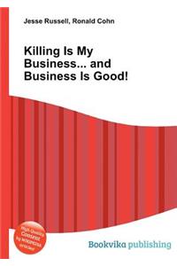 Killing Is My Business... and Business Is Good!