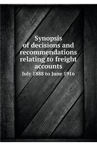 Synopsis of Decisions and Recommendations Relating to Freight Accounts July 1888 to June 1916
