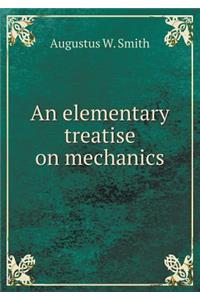 An Elementary Treatise on Mechanics