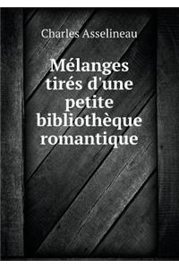 Mélanges Tirés d'Une Petite Bibliothèque Romantique