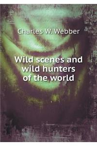 Wild scenes and wild hunters of the world