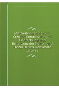 Mittheilungen Der K.K. Central-Commission Zur Erforschung Und Erhaltung Der Kunst- Und Historischen Denkmale Volume 2