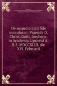 DE SUSPECTA LIVII FIDE MICROFORM PRAESI