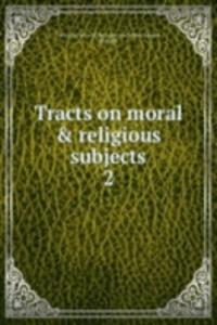 Tracts on moral & religious subjects