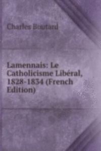 Lamennais: Le Catholicisme Liberal, 1828-1834 (French Edition)