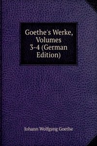 Goethe's Werke, Volumes 3-4 (German Edition)