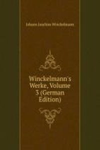 Winckelmann's Werke, Volume 3 (German Edition)
