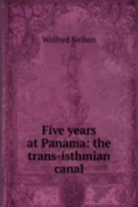 Five years at Panama: the trans-isthmian canal