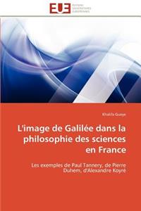 L'Image de Galilée Dans La Philosophie Des Sciences En France