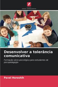 Desenvolver a tolerância comunicativa
