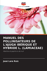 Manuel Des Pollinisateurs de l'Ajuga Ibérique Et Hybride L. (Lamiaceae)