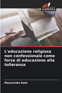 L'educazione religiosa non confessionale come forza di educazione alla tolleranza