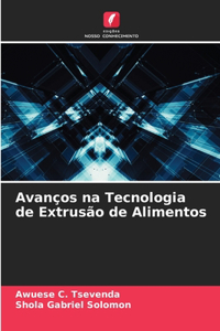 Avanços na Tecnologia de Extrusão de Alimentos