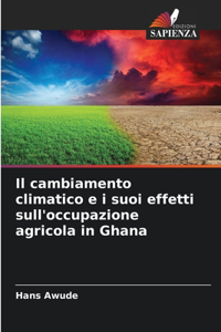 cambiamento climatico e i suoi effetti sull'occupazione agricola in Ghana