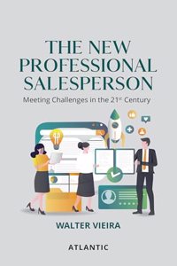 The New Professional Salesperson: Meeting Challenges in the 21st Century