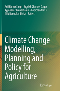 Climate Change Modelling, Planning and Policy for Agriculture