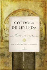 Cordoba de Leyenda: Historias y leyendas de Cordoba (Andalucia) (Spanish Edition)
