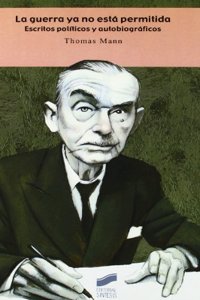 La guerra ya no esta permitida: escritos politicos y autobiograficos