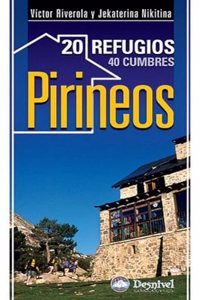 Pirineos. 20 refugios, 40 cumbres: 20 refugios, 40 cumbres