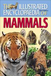 The Illustrated Encyclopedia of Mammals