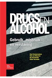 Drugs En Alcohol; Gebruik, Misbruik En Verslaving