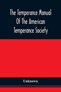 Temperance Manual Of The American Temperance Society