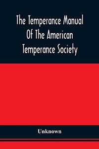 Temperance Manual Of The American Temperance Society